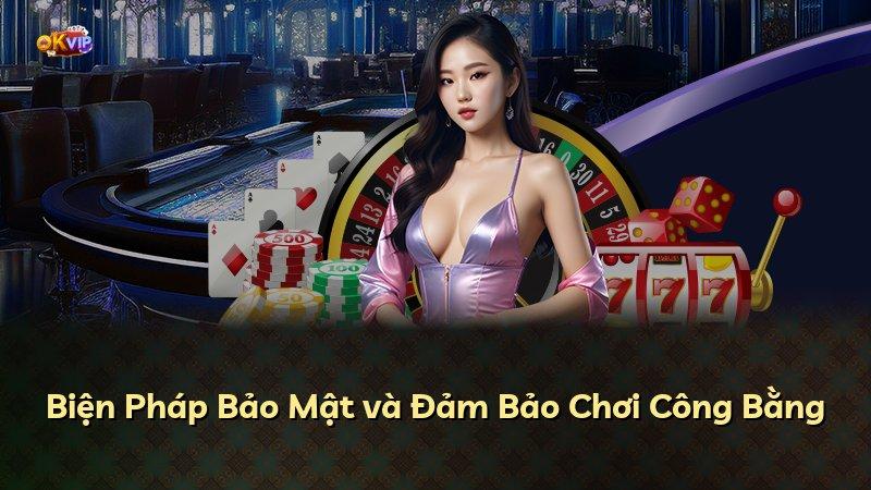 Biện Pháp Bảo Mật và Đảm Bảo Chơi Công Bằng