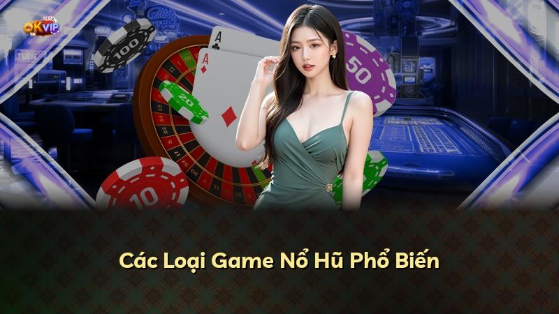 Các Loại Game Nổ Hũ Phổ Biến