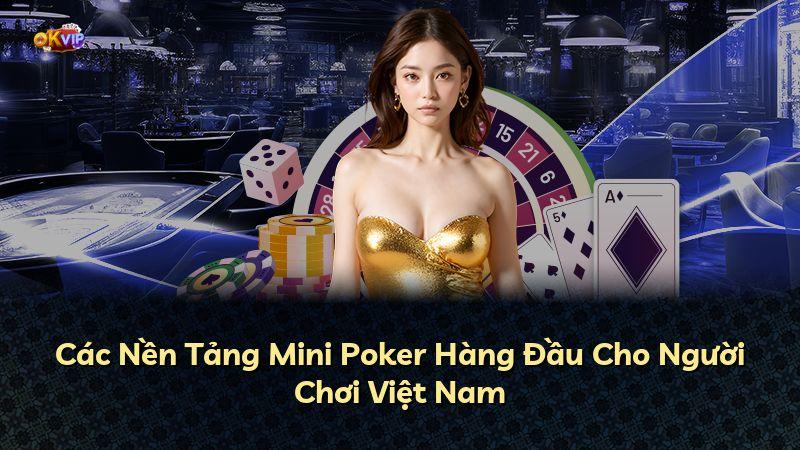 Các Nền Tảng Mini Poker Hàng Đầu Cho Người Chơi Việt Nam