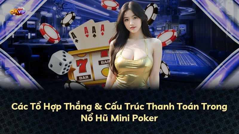 Các Tổ Hợp Thắng & Cấu Trúc Thanh Toán Trong Nổ Hũ Mini Poker