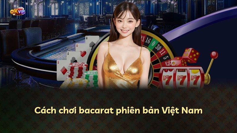 Cách chơi bacarat phiên bản Việt Nam