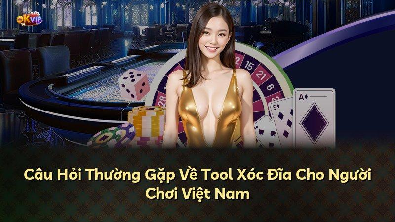 Câu Hỏi Thường Gặp Về Tool Xóc Đĩa Cho Người Chơi Việt Nam