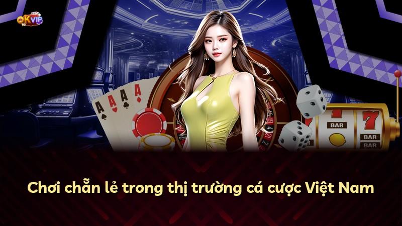 Chơi chẵn lẻ trong thị trường cá cược Việt Nam