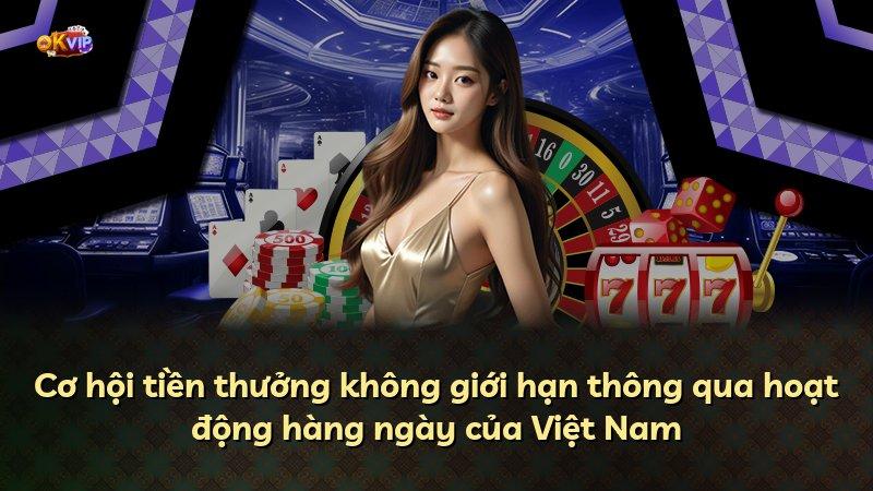 Cơ hội tiền thưởng không giới hạn thông qua hoạt động hàng ngày của Việt Nam