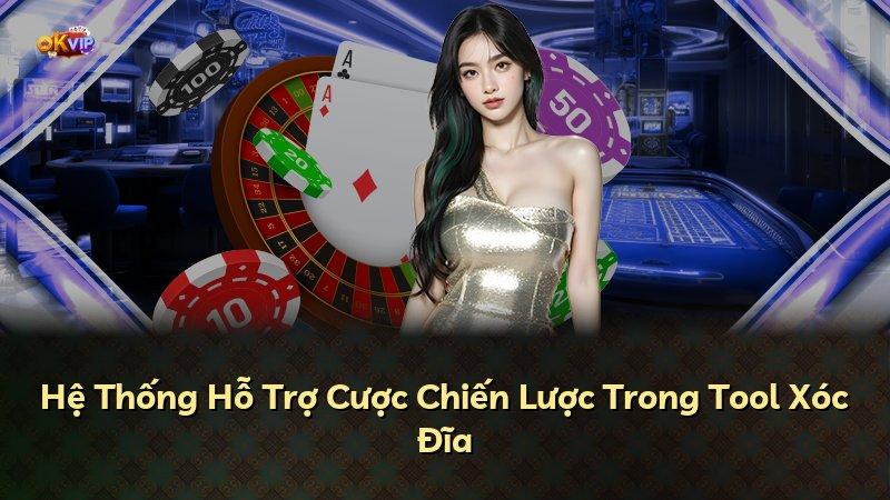 Hệ Thống Hỗ Trợ Cược Chiến Lược Trong Tool Xóc Đĩa