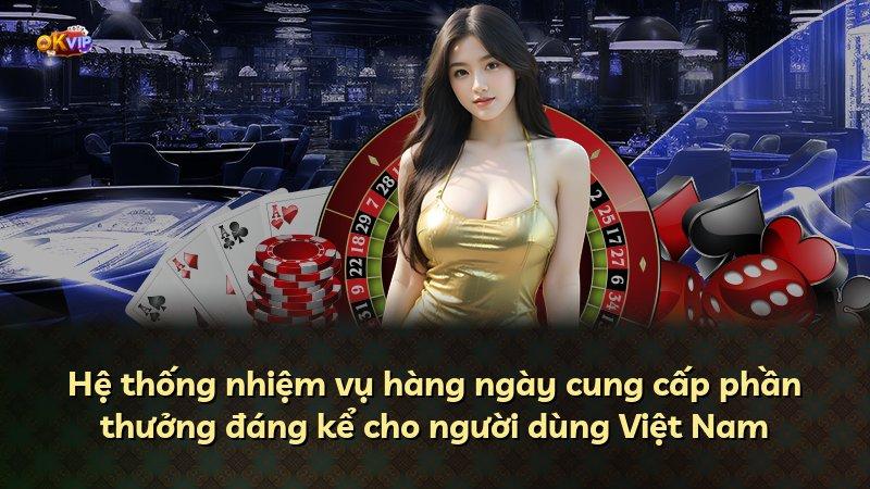 Hệ thống nhiệm vụ hàng ngày cung cấp phần thưởng đáng kể cho người dùng Việt Nam