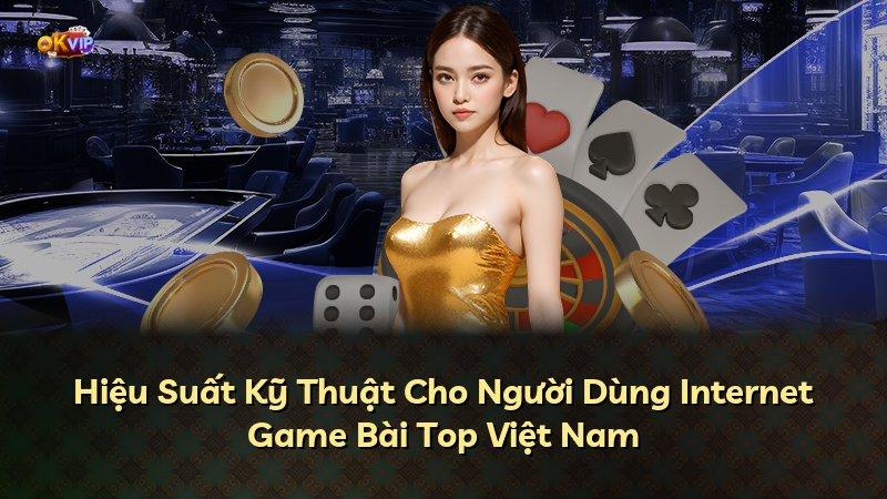 Hiệu Suất Kỹ Thuật Cho Người Dùng Internet Game Bài Top Việt Nam