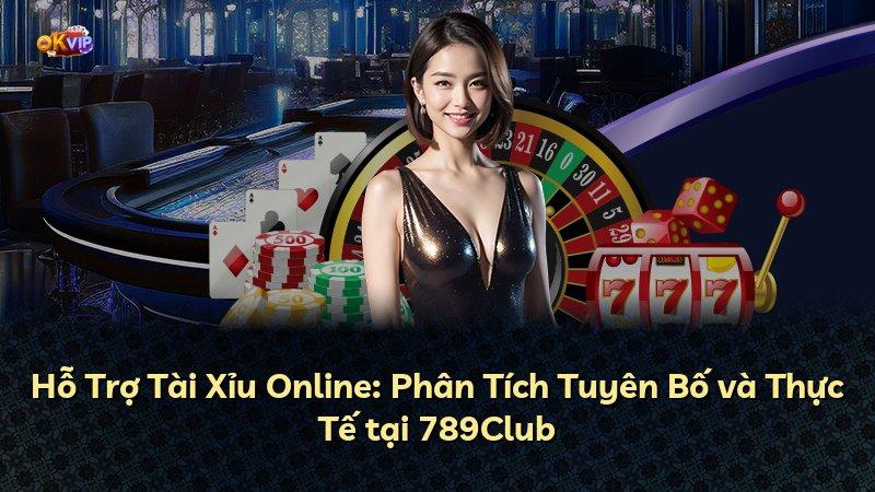 Hỗ Trợ Tài Xỉu Online: Phân Tích Tuyên Bố và Thực Tế tại 789Club