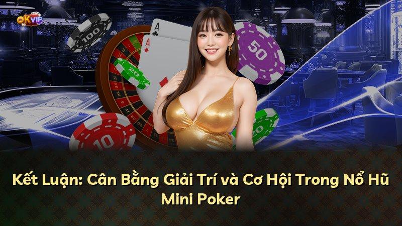 Kết Luận: Cân Bằng Giải Trí và Cơ Hội Trong Nổ Hũ Mini Poker