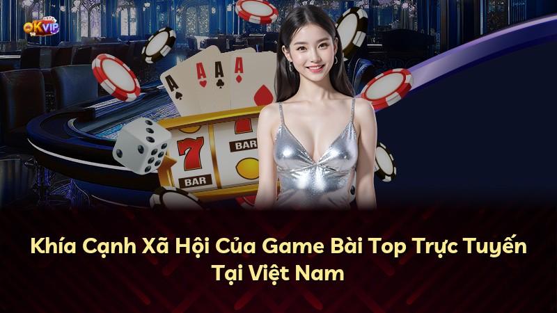 Khía Cạnh Xã Hội Của Game Bài Top Trực Tuyến Tại Việt Nam