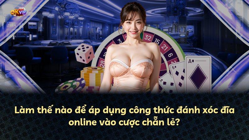 Làm thế nào để áp dụng công thức đánh xóc đĩa online vào cược chẵn lẻ?