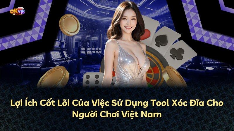 Lợi Ích Cốt Lõi Của Việc Sử Dụng Tool Xóc Đĩa Cho Người Chơi Việt Nam