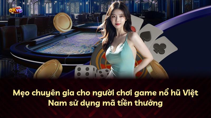 Mẹo chuyên gia cho người chơi game nổ hũ Việt Nam sử dụng mã tiền thưởng