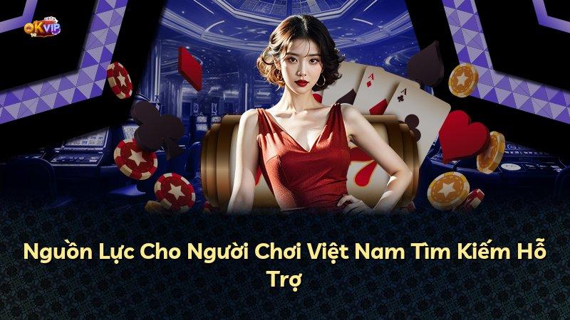 Nguồn Lực Cho Người Chơi Việt Nam Tìm Kiếm Hỗ Trợ