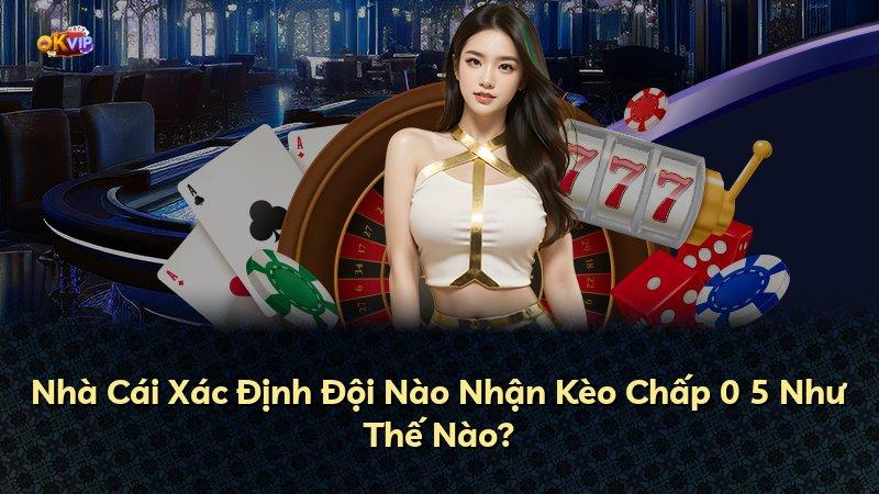 Nhà Cái Xác Định Đội Nào Nhận Kèo Chấp 0 5 Như Thế Nào?
