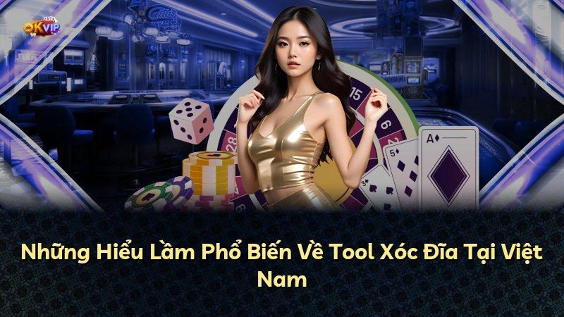 Những Hiểu Lầm Phổ Biến Về Tool Xóc Đĩa Tại Việt Nam