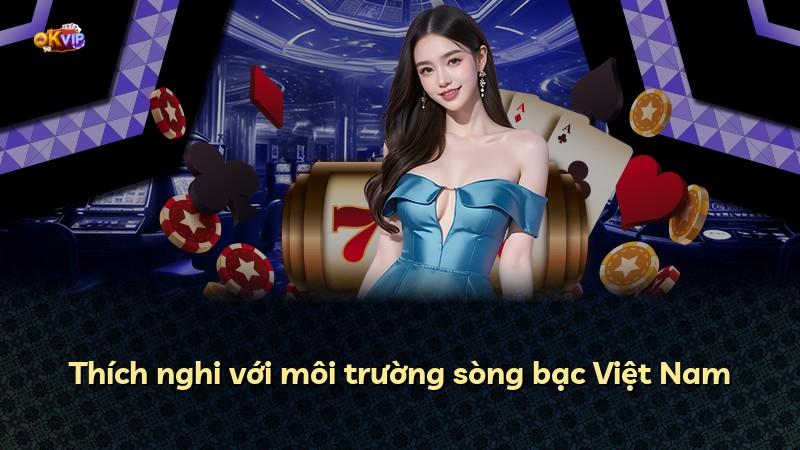 Thích nghi với môi trường sòng bạc Việt Nam