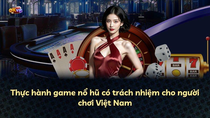 Thực hành game nổ hũ có trách nhiệm cho người chơi Việt Nam