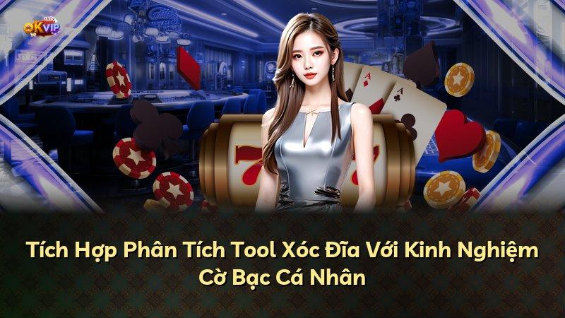 Tích Hợp Phân Tích Tool Xóc Đĩa Với Kinh Nghiệm Cờ Bạc Cá Nhân