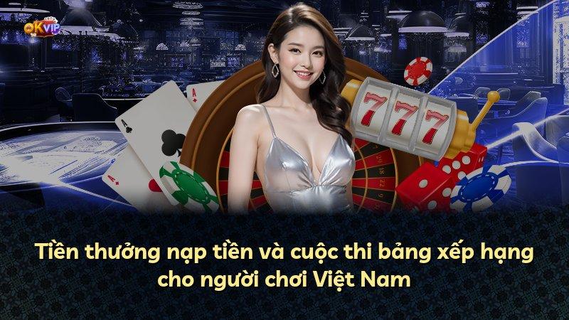 Tiền thưởng nạp tiền và cuộc thi bảng xếp hạng cho người chơi Việt Nam
