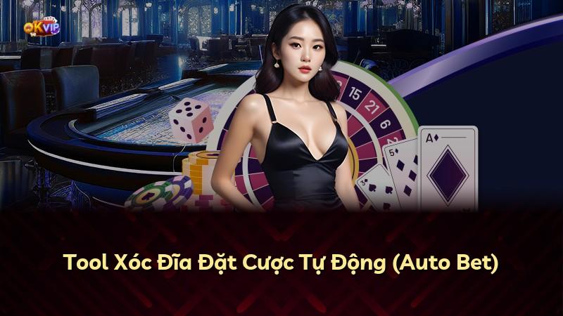 Tool Xóc Đĩa Đặt Cược Tự Động (Auto Bet)