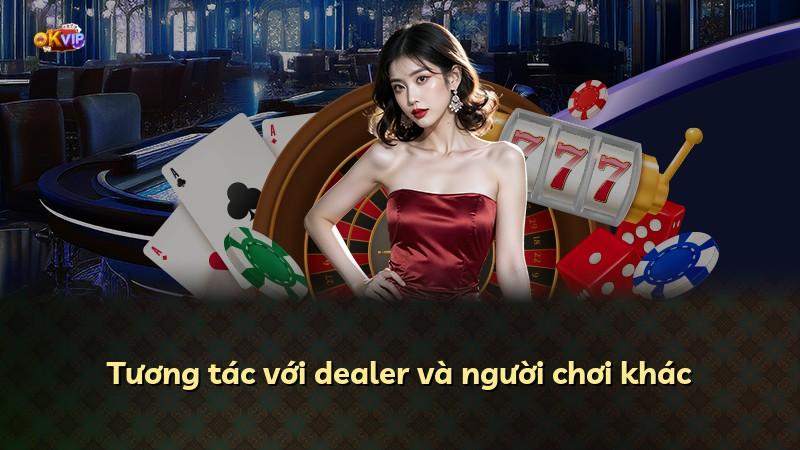 Tương tác với dealer và người chơi khác