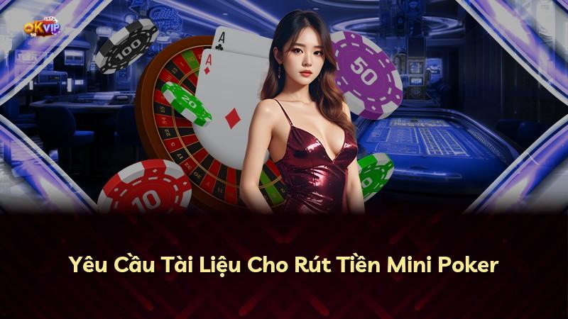 Yêu Cầu Tài Liệu Cho Rút Tiền Mini Poker