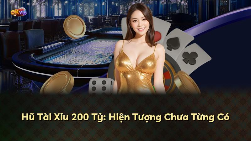 Hũ Tài Xỉu 200 Tỷ: Hiện Tượng Chưa Từng Có