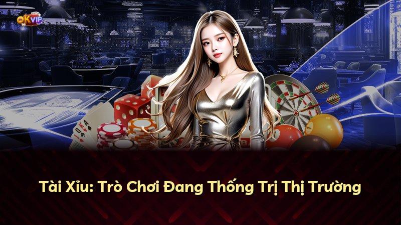 Tài Xỉu: Trò Chơi Đang Thống Trị Thị Trường